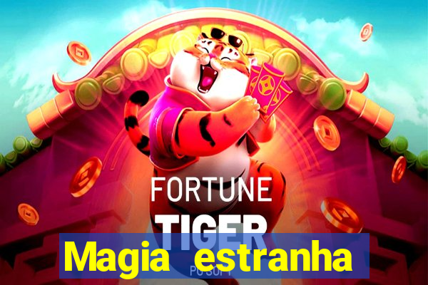 Magia estranha filme completo dublado